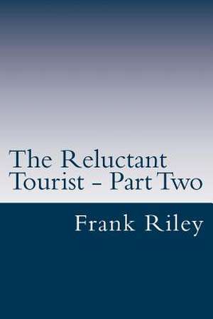 The Reluctant Tourist - Part Two de Frank Riley