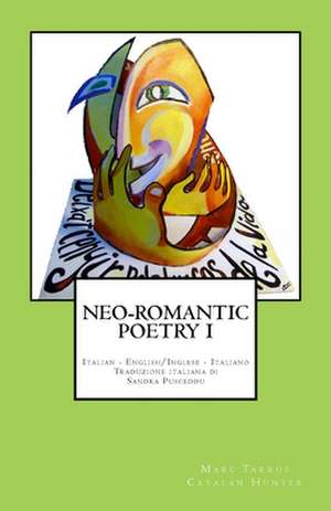 Neo-Romantic Poetry I. Italian - English/ Inglese - Italiano. de Marc Tarrus