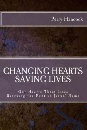 Changing Hearts Saving Lives de Perry Hancock