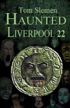 Haunted Liverpool 22 de Tom Slemen