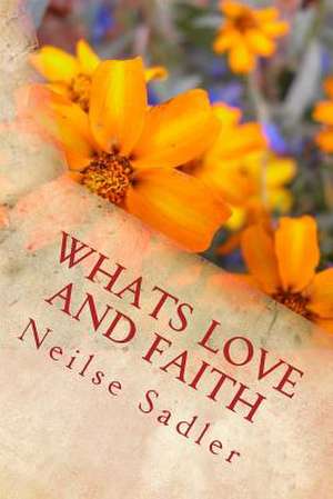 Whats Love and Faith de Sadler Dns, MS Debra Neilse