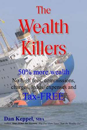 The Wealth Killers de Dan Keppel Mba