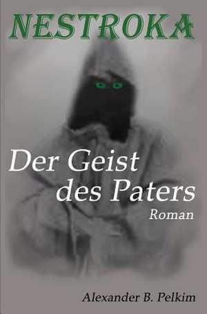 Nestroka - Der Geist Des Paters de Alexander Pelkim