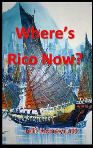 Where's Rico Now? de Jeff Honeycutt