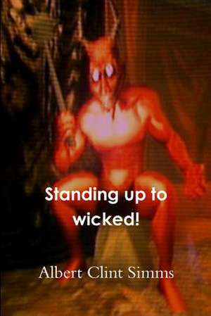 Standing Up to Wicked! de Simms, Albert Clint