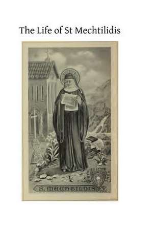 The Life of St Mechtilidis de Saint Mechtilidis