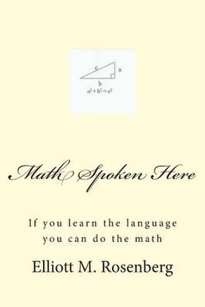 Math Spoken Here de Elliott M. Rosenberg