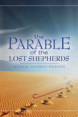 The Parable of the Lost Shepherds de Mansim Chumah Okafor