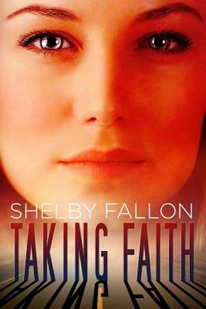 Taking Faith (the Stolen Hearts Series) de Shelby Fallon