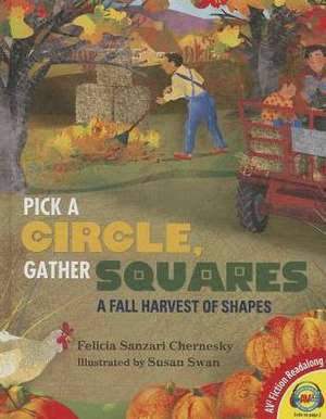 Pick a Circle, Gather Squares: A Fall Harvest of Shapes de Felicia Sanzari Chernesky