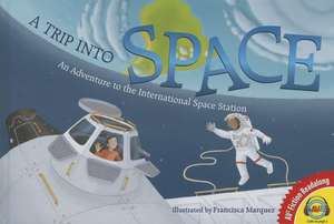 A Trip Into Space: An Adventure to the International Space Station de Lori Haskins Houran