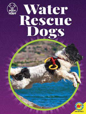 Water Rescue Dogs de Helen Lepp Friesen