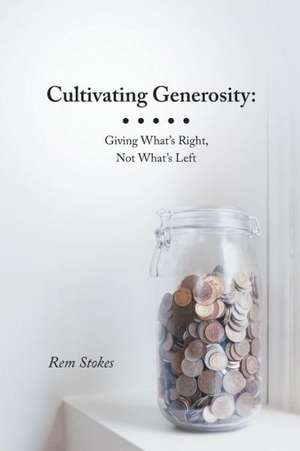 Cultivating Generosity de Rem Stokes