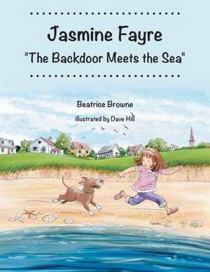 Jasmine Fayre: The Backdoor Meets the Sea de Beatrice Browne