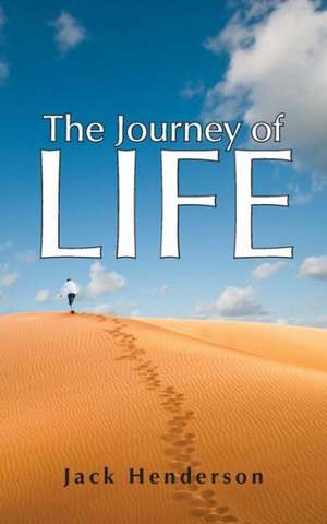 The Journey of Life de Jack Henderson