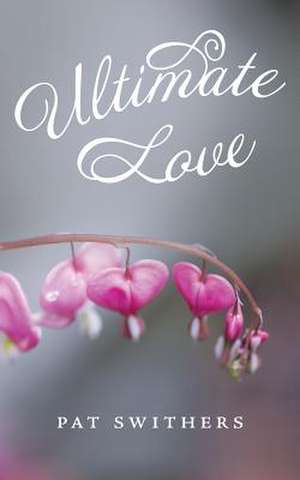 Ultimate Love de Pat Swithers