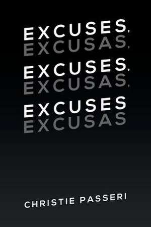 Excuses, Excuses, Excuses de Christie Passeri