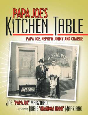 Papa Joe's Kitchen Table de Joe Papa Joe Marziano