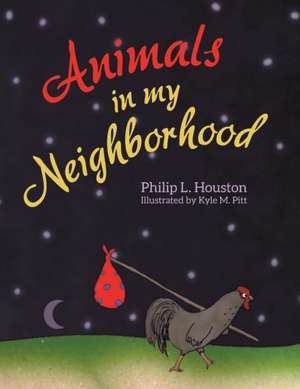 Animals in My Neighborhood de Philip L. Houston