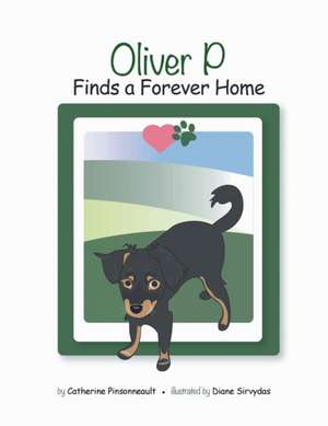 Oliver P Finds a Forever Home de Catherine Pinsonneault