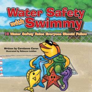 Water Safety with Swimmy: 10 Water Safety Rules Everyone Should Follow de Carolanne Caron