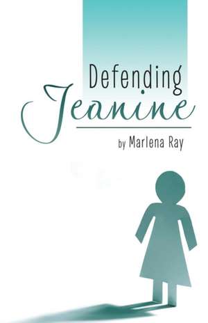 Defending Jeanine de Marlena Ray