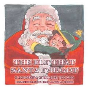 The Elf that Santa Forgot de Ladonna Nelson Klais