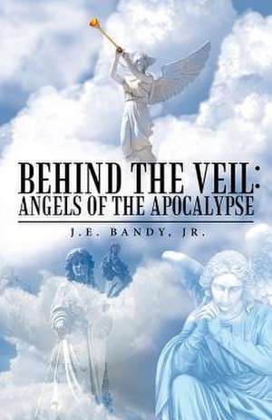 Behind the Veil de Jr. J. E. Bandy