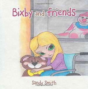 Bixby and Friends de Sandy Smith