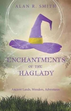 Enchantments of the Haglady de Alan R. Smith