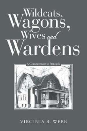 Wildcats, Wagons, Wives and Wardens de Virginia B. Webb