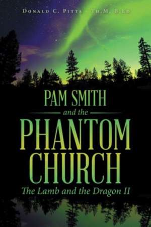 Pam Smith and the Phantom Church de B. Ed Donald C. Pitts - Th. M