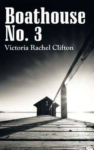 Boathouse No. 3 de Victoria Rachel Clifton