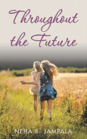 Throughout the Future de Neha B. Jampala