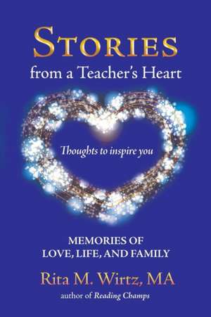 Stories from a Teacher's Heart de Rita M. Wirtz Ma