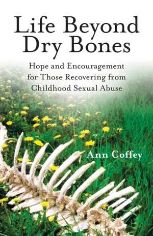 Life Beyond Dry Bones de Ann Coffey