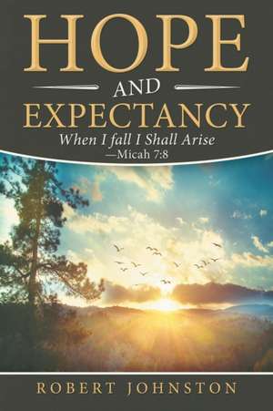 Hope and Expectancy de Robert Johnston