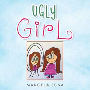 Ugly Girl de Marcela Sosa