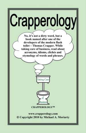 Crapperology de Michael A. Moriarty