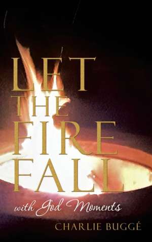 Let the Fire Fall de Charlie Buggé