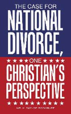 The Case For National Divorce, One Christian's Perspective de K. Taylor Woodruff