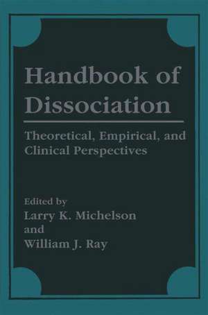 Handbook of Dissociation: Theoretical, Empirical, and Clinical Perspectives de Larry K. Michelson