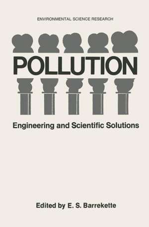 Pollution: Engineering and Scientific Solutions de E.S. Barrekette
