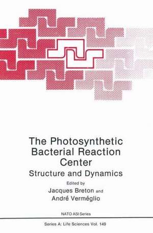 The Photosynthetic Bacterial Reaction Center: Structure and Dynamics de J. Breton