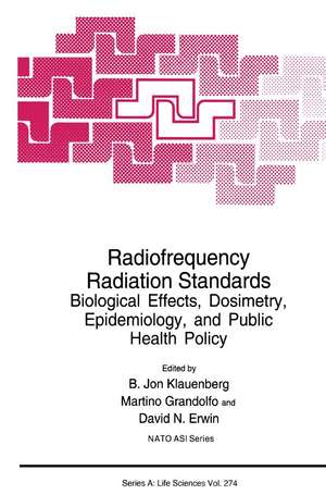 Radiofrequency Radiation Standards: Biological Effects, Dosimetry, Epidemiology, and Public Health Policy de B. Jon Klauenberg