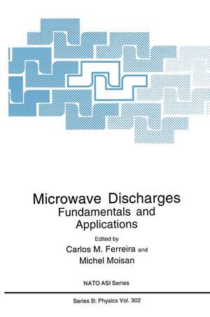 Microwave Discharges: Fundamentals and Applications de Carlos M. Ferreira