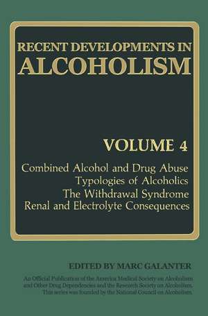 Recent Developments in Alcoholism: Combined Alcohol and Drug Abuse Typologies of Alcoholics The Withdrawal Syndrome Renal and Electrolyte Consequences de Marc Galanter
