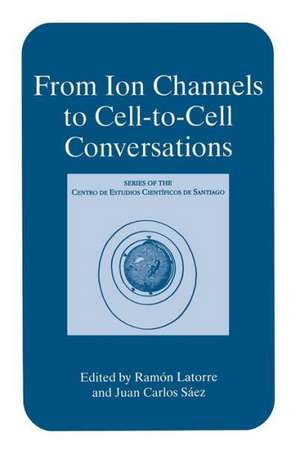 From Ion Channels to Cell-to-Cell Conversations de Ramón Latorre