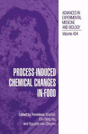 Process-Induced Chemical Changes in Food de Fereidoon Shahidi