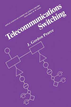 Telecommunications Switching de J. Gordon Pearce